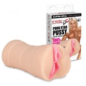 Мастурбатор-вагина PORN STAR PUSSY - Erotic Fantasy - в Йошкар-Оле купить с доставкой