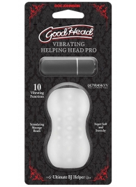 Прозрачный мастурбатор с вибропулей GoodHead Vibrating Helping Head Pro - Doc Johnson - в Йошкар-Оле купить с доставкой